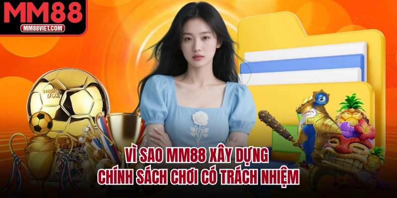 Vì sao MM88 xây dựng chính sách chơi có trách nhiệm